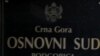 Osnovni sud u Podgorici nadležan za postupak